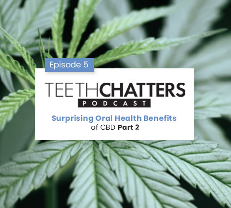 Teeth Chatters CBD part 2