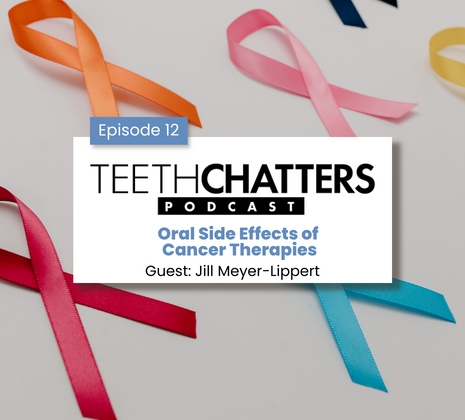 Teeth Chatters: Oral Side Effects of Cancer Therapies